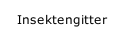 Insektengitter